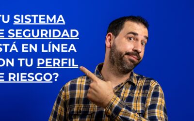 ¿Tu sistema de seguridad está en línea con tu perfil de riesgo?